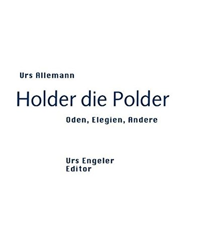 Imagen de archivo de Holder die Polder: Oden, Elegien, Andere a la venta por Buchmarie