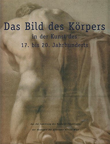 Stock image for Das Bild des Korpers in der Kunst des 17. bis 20. Jahrhunderts (L'immagine del corpo nell'ar for sale by Better World Books Ltd