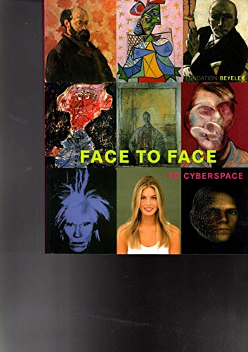 Imagen de archivo de Face to Face to Cyberspace, Portraits von Beckman, Cezanne, Van Gogh, Gauguin, Matisse, Modigliani, Picasso, Bacon, Dubuffet, Giacometti, Boltanski, Christo, Close, Echtzeit, Gertsch, Granular Synthesis, Kogler, Ruff, Trockel, Warhol a la venta por ANARTIST