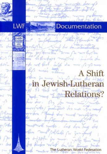 Beispielbild fr A Shift in Jewish-Lutheran Relations? A Lutheran Contribution to Christian-Jewish Dialogue With a Focus on Antisemitism and Anti-Judaism Today [LWF, Documentation No. 48, January 2003] zum Verkauf von Windows Booksellers