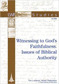 Imagen de archivo de Witnessing to God's Faithfulness. Issues of Biblical Authority [LWF Studies, 2006] a la venta por Windows Booksellers