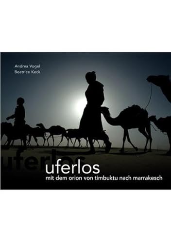 Stock image for Uferlos: Mit dem Orion von Timbuktu nach Marrakesch for sale by Goodbooks-Wien