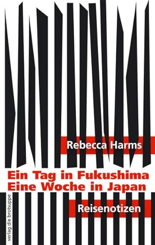 Beispielbild fr Ein Tag in Fukushima: Reisenotizen. zum Verkauf von INGARDIO