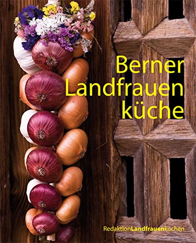 Beispielbild fr Berner Landfrauenkche - 238 kstliche Rezepte aus dem Bernbiet zum Verkauf von Online-Shop S. Schmidt