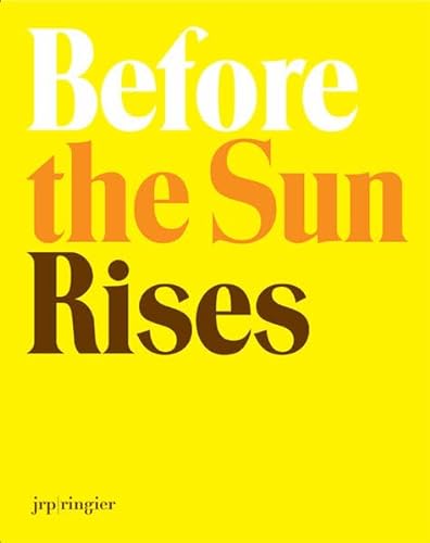 9783905701166: Before the Sun Rises: Walter-A Bechtler TIFTUNG