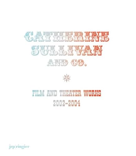 9783905701272: Catherine Sullivan: Film and Theatre Works 2002-2004