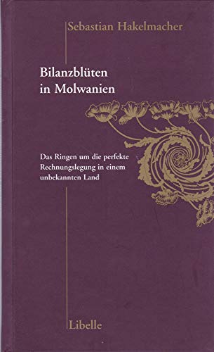 Stock image for Bilanzblten in Molwanien: Das Ringen um die perfekte Rechnungslegung in einem unbekannten Land for sale by medimops