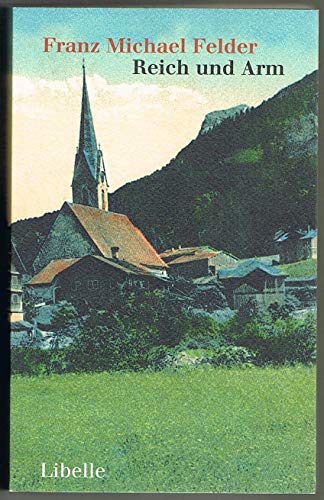 Reich und Arm : Eine Geschichte aus dem Bregenzerwalde. Mit e. Nachw. v. Karl Wagner - Franz Michael Felder