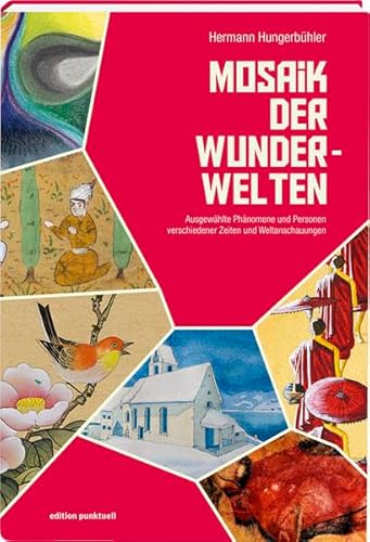 Beispielbild fr Mosaik der Wunder-Welten : Ausgewhlte Phnomene und Personen verschiedener Zeiten und Weltanschauungen zum Verkauf von Buchpark