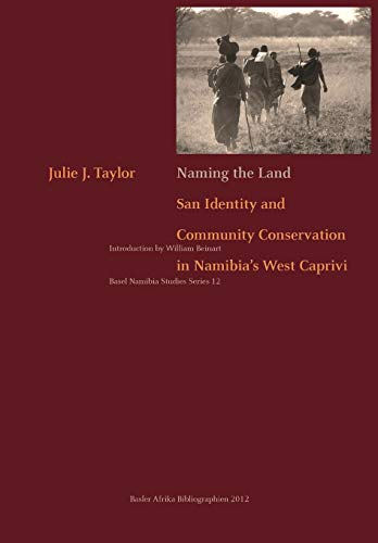 Stock image for Naming the Land. San Identity and Community Conservation in Namibia's West Caprivi for sale by Majestic Books