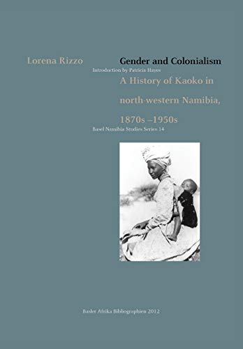 Stock image for Gender and Colonialism. a History of Kaoko in North-Western Namibia 1870s-1950s for sale by Majestic Books