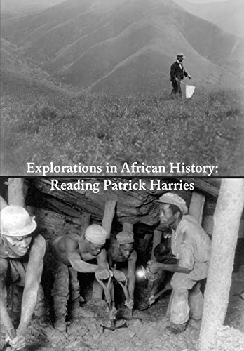 Imagen de archivo de Explorations in African History: Reading Patrick Harries a la venta por California Books