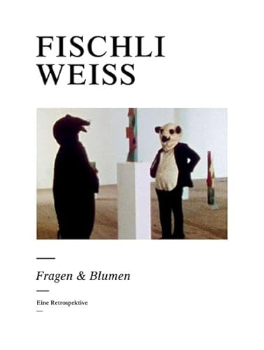 Fragen & Blumen. Eine Retrospektive: Fragen and Blumen [Gebundene Ausgabe] Peter Fischli (Autor), David Weiss (Autor), Bice Curiger (Autor) (ISBN 3925560602)