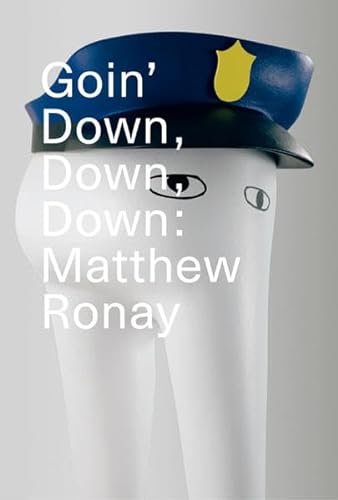 Beispielbild fr Matthew Ronay . GOIN' DOWN, DOWN, DOWN (English) zum Verkauf von Antiquariat UEBUE