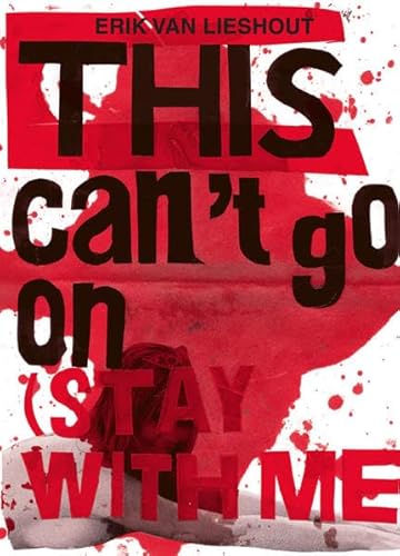 Stock image for Erik van Lieshout: This can't go on (Stay with me!) (English/German/Dutch) for sale by Antiquariat UEBUE