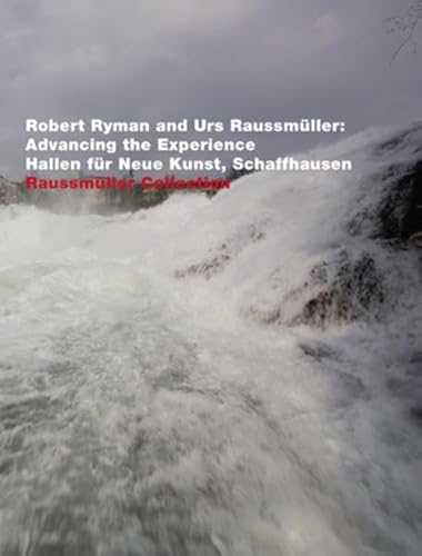 Imagen de archivo de Robert Ryman and Urs Raussmller: Advancing the Experience Hallen fr Neue Kunst, Schaffhausen (German/English) a la venta por Antiquariat UEBUE