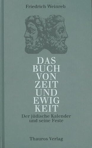 Das Buch von Zeit und Ewigkeit: Der juedische Kalender und seine Feste (9783905783087) by Weinreb, Friedrich