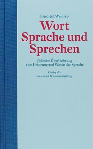 Wort Sprache und Sprechen: JÃ¼dische Ãœberlieferung vom Ursprung und Wesen der Sprache (9783905783582) by Weinreb, Friedrich