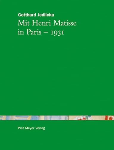 Mit Henri Matisse in Paris - 1931. Nachwort I von Piet Meyer. Nachwort II von Casimiro Di Crescen...