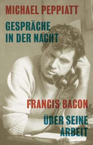 Beispielbild fr Gesprche in der Nacht - Francis Bacon ber seine Arbeit zum Verkauf von medimops