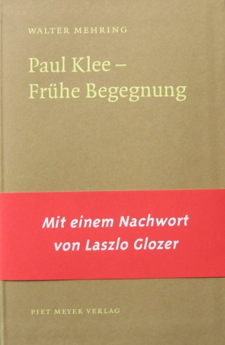 Paul Klee - Frühe Begegnung (- Und das ist der Fisch des Columbus -). Mit einem Nachwort v. Laszl...