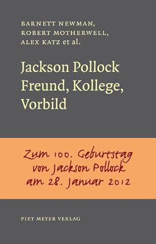 Beispielbild fr Jackson Pollock: Freund, Kollege, Vorbild. Mit einem Nachwort von Kay Heymer; Zum 100. Geburtstag von Jackson Pollock am 28. Januar 2012 zum Verkauf von medimops