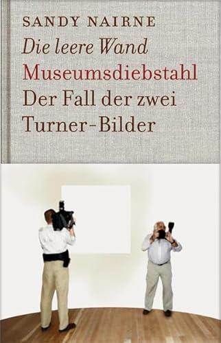 9783905799194: Die leere Wand. Museumsdiebstahl: Der Fall der zwei Turner-Bilder