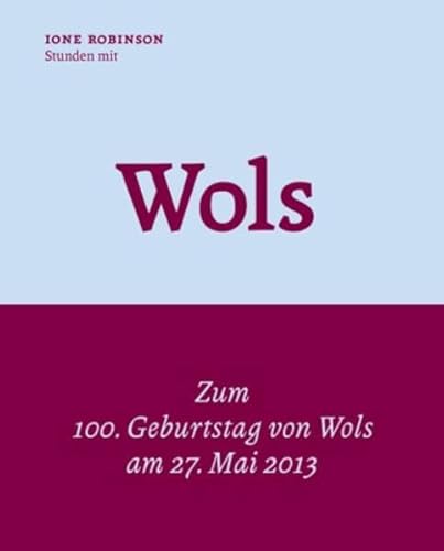 Stunden mit Wols -1947 (KleineBibliothek Nr. 10). - Robinson, Ione