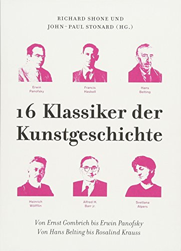 9783905799347: 16 Klassiker der Kunstgeschichte: Von Ernst Gombrich bis Erwin Panofsky. Von Hans Belting bis Rosalind Krauss: 14