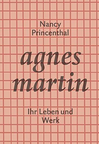 9783905799385: Agnes Martin: Ihr Leben und Werk