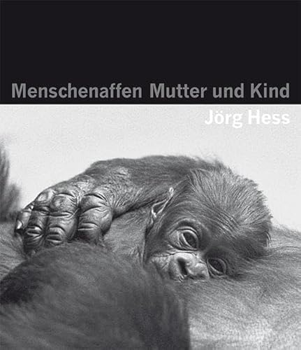 Menschenaffen - Mutter und Kind (9783905800951) by Hess, JÃ¶rg
