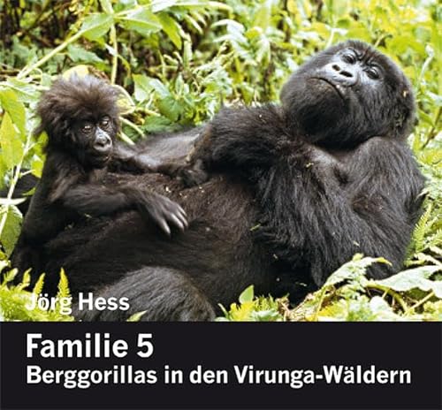 Familie 5. Berggorillas in den Virunga-WÃ¤ldern (9783905800975) by Hess, JÃ¶rg