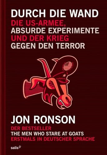 Durch die Wand: Die US-Armee, absurde Experimente und der Krieg gegen den Terror - Ronson, Jon und Martin Jaeggi