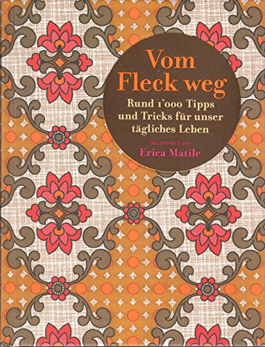Stock image for Vom Fleck weg: ber 1000 Tipps und Tricks fr unser tgliches Leben for sale by medimops