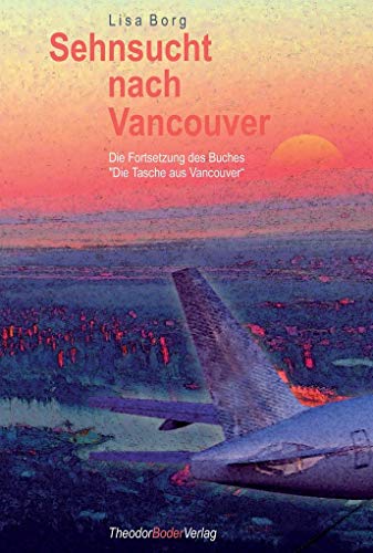 Beispielbild fr Sehnsucht nach Vancouver: Die Fortsetzung des Buches "Die Tasche aus Vancouver" zum Verkauf von medimops