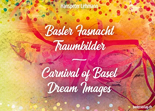 Beispielbild fr Basler Fasnacht - Traumbilder / Carnival of Basel - Dream Images zum Verkauf von Buchpark