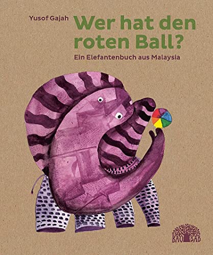 Imagen de archivo de Wer hat den roten Ball?: Ein Elefantenbuch aus Malaysia a la venta por medimops