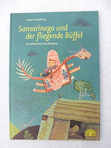 9783905804591: Sansarinaga und der fliegende Bffel: Ein Bilderbuch aus Malaysia