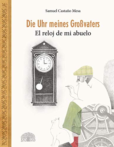 9783905804911: Die Uhr meines Grovaters - El reloj de mi abuelo: Ein Bilderbuch aus Kolumbien - Un lbum ilustrado de Colombia