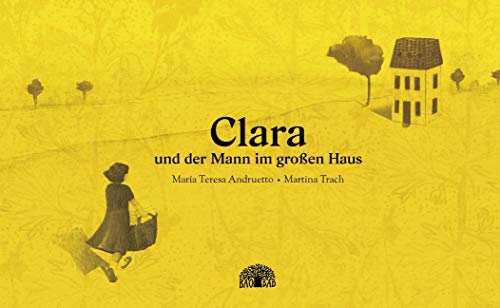 Imagen de archivo de Clara und der Mann im groen Haus: Ein Bilderbuch aus Argentinien a la venta por medimops