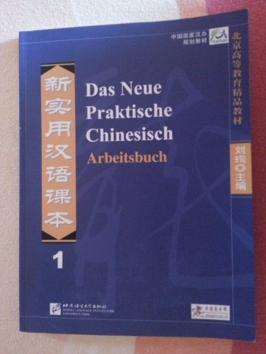 Imagen de archivo de Das Neue Praktische Chinesisch /Xin shiyong hanyu keben: Das Neue Praktische Chinesisch - Arbeitsbuch 1 a la venta por medimops