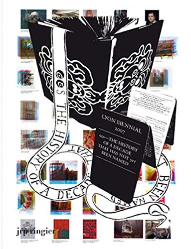 Beispielbild fr Lyon Biennial 2007: 00s-The History of a Decade That Has Not Yet Been Named (English) zum Verkauf von Antiquariat UEBUE