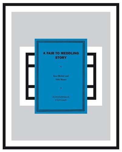Stock image for Nick Mauss & Ken Okiishi: A Fair to Meddling Story for sale by Midtown Scholar Bookstore