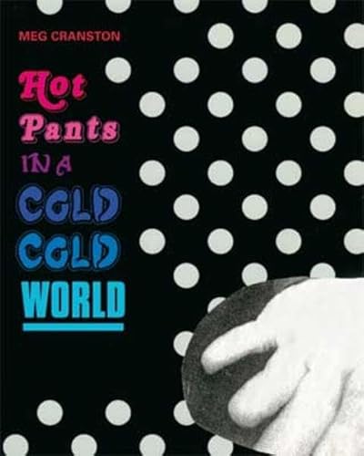 Meg Cranston: Hot Pants in a Cold Cold World (9783905829341) by Butler, Brian; Cranston, Meg; Israel, Nico; Zolghadr, Tirdad; Klonarides, Carol Ann