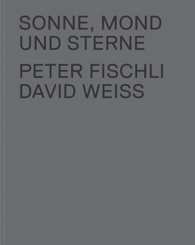 Peter Fischli & David Weiss Sonne, Mond und Sterne