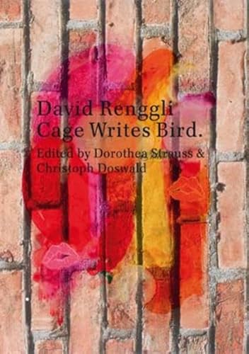 David Renggli: Cage Writes Bird (9783905829457) by Strauss, Dorothea