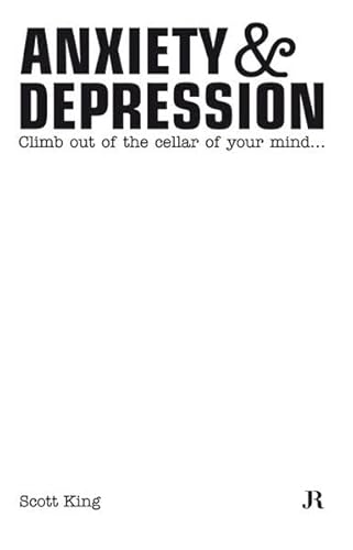 Beispielbild fr Scott King: Anxiety and Depression : Climb Out of the Cellar of Your Mind zum Verkauf von Better World Books