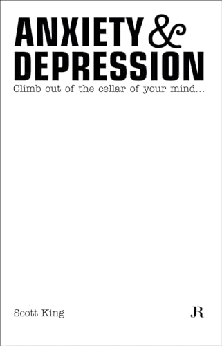 Stock image for Scott King: Anxiety and Depression : Climb Out of the Cellar of Your Mind for sale by Better World Books