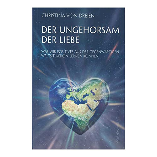 Stock image for Der Ungehorsam der Liebe: Was wir Positives aus der gegenwrtigen Weltsituation lernen knnen for sale by Librairie Th  la page