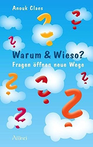 Warum & Wieso : Fragen öffnen neue Wege. - Claes, Anouk